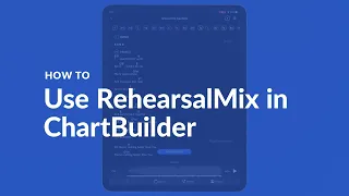 HOW TO Use RehearsalMix in ChartBuilder