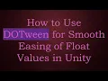 How to Use DOTween for Smooth Easing of Float Values in Unity
