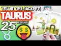 Taurus YOU HIT THE JACKPOT horoscope for today FEBRUARY 25 2026 tarot FEBRUARY