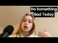 Download Lagu Do Something Bad Today