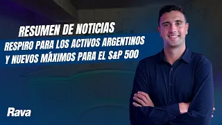 Respiro para los activos argentinos y nuevos máximos para el S&P 500