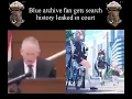 blue archive fan gets search history leaked in court reupload and comments enabled