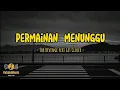 Download Lagu Permainan Menunggu | For Revenge feat Get Closer (Lyrics)~