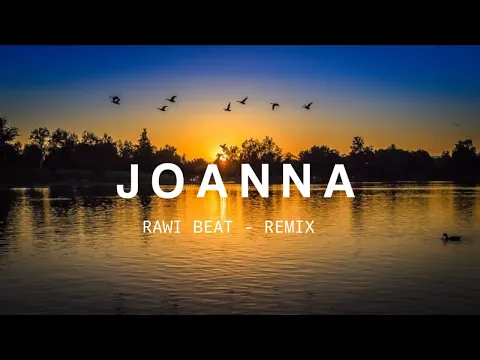 Download MP3 Rawi Beat - Joanna - ( Slow Remix ) - Remix 2022!