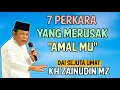 Download Lagu 7 Perkara Yang Merusak Amal Mu - Kh Zainudin Mz