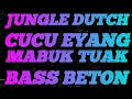 Download Lagu DJ CUCU EYANG MABUK TUAK • GARA || JUNGLE DUTCH TERBARU || FULL BASS BETON || MEDAN DUTCH TERBARU