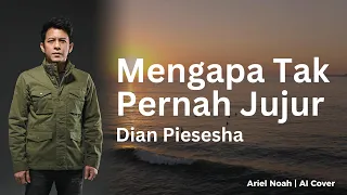 mengapa tak pernah jujur dian piesesha ariel noah ai cover video lirik
