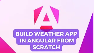 02 Angular Projects Build Weather App in Angular from Scratch using OpenWeather API Observables