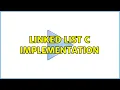 Linked list C implementation 3 Solutions