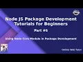 Learn Node JS Package Development Beginners Tutorial Use Core Modules in Package Development