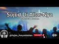 Download Lagu Sujud Di Altar-Nya By Yeshua Abraham - Lirik @Pujian_Penyembahan
