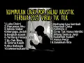 Download Lagu KUMPULAN LAGU POP GALAU AKUSTIK TERBAIK 2025 VIRAL TIK TOK FULL LIRIK || playlist lagu galau brutal MP3