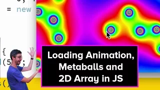 Live Stream Loading Animation Metaballs and 2D Arrays in JS