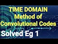Time domain Approach in Convolutional Codes Solved Example 1 Digital Communication