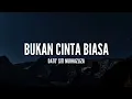 Download Lagu Dato' Siti Nurhaliza - Bukan Cinta Biasa (Lirik)
