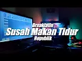Susah Makan Tidur - Repvblik (Topeng Team Remix)
