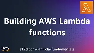 Building AWS Lambda functions AWS Lambda Fundamentals