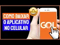 GOL Passagens Aereas Como Baixar e Usar o App GOL Passagens Aereas no Celular