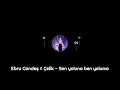 Ebru Gündeş & Çelik   Sen yoluna ben yoluma (Official Audio)