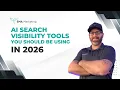 AI Search Visibility Tools You Should Be Using in 2026