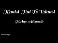 Download Lagu Kaisi Hai Ye Udaasi Türkçe Altyazılı Uttaran (Kördüğüm), (İkimizin Yerine) Madhubala (Yalancı Bahar)
