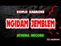Ngidam Jemblem Karaoke - Athena Record @koplokaraooke 
