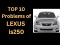 Top 10 Problems of is250 Model 2006 to 2015 watch before you buy one