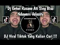 Download Lagu DJ GETON RASANE ATI SING BISO NDUWENI VELOCITY | DJ DANCE VIRAL TIKTOK TERBARU 2025