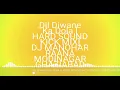 Download Lagu Dil Diwana ka Dolna HARD SOUND KICK MIX {DJ MANOHAR RANA}