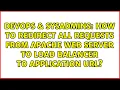 How to redirect all requests from apache web server to load balancer to application url
