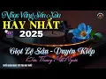 Download Lagu Nhạc BOLERO Trữ Tình HAY NHẤT, Độc Lạ 2025 - Nhạc Vàng Sến Xưa Chọn Lọc ĐẶC BIỆT HAY, SAY MÊ MẨN