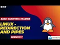 Bash Scripting Trainee Session 7 Linux - Redirection and Pipes