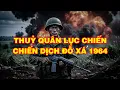 Download Lagu THUỶ QUÂN LỤC CHIẾN TRẬN ĐÁNH CHIẾN DỊCH ĐỖ XÁ 1964 | Hồi Ký Miền Nam VN