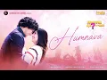 Download Lagu Humnava | Mannu Kya Karegga | Varun Jain| Lalit Pandit| Latest Hindi Movie Song| Curious Eyes Cinema