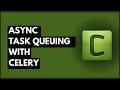 Running Asynchronous Tasks with Celery