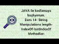 Java Kodlama Ders14 String Manipulations length-indexOf-lastIndexOf Methodlari