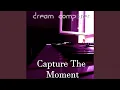 Download Lagu Capture the Moment
