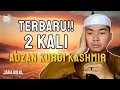 Lagu PALING DISUKAI !! Inilah 2 Kali Adzan Kurdi Kashmir Yang Mendunia 2025