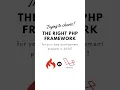 Trying to choose the right PHP framework for your web development projects in 2024