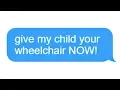 - Give My Child Your Wheelchair NOW