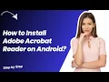 How to Install Adobe Acrobat Reader on Android - Step by Step