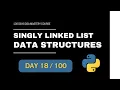 Singly Linked List In Python - 100 Days DSA Mastery Course Day-18