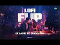 Ek Ladki Ko Dekha Toh LoFi Flip | Jay Guldekar | Darshan Raval |  Romantic Bollywood Song