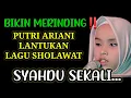 Download Lagu SUNGGUH MERDU‼️PUTRI ARIANI LANTUNKAN LAGU SHOLAWAT NABI