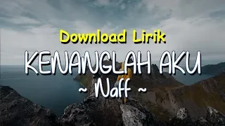 Download Kenanglah Aku - Naff (Lirik Download) MP3