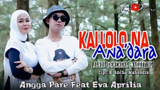 Download 🔰Lagu Bugis || KALLOLO NA ANA'DARA || Cipt: H. Ancha Mahendra || Voc. Angga Pare \u0026 Eva Aprilia MP3