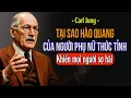 Lagu Tại sao hào quang của người phụ nữ thức tỉnh lại khiến mọi người sợ hãi | Tâm lý học Carl Jung