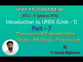 UNIX Programming Part - 7 Introduction to UNIX Command Substitution Giving Multiple Commands