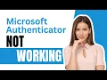 How To Fix Microsoft Authenticator App Not Working