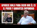 Lagu Aparece AMLO para decir que él es el poder y garantiza impunidad. Claudia está borrada